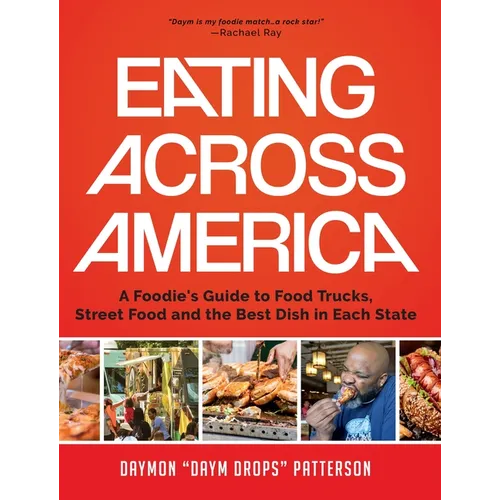 Eating Across America: A Foodie's Guide to Food Trucks, Street Food and the Best Dish in Each State (Foodie Gift) - Hardcover