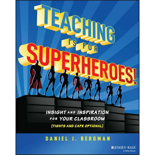 Teaching Is for Superheroes!: Insight and Inspiration for Your Classroom (Tights and Cape Optional) - Paperback