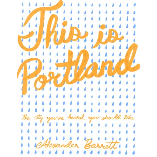 This Is Portland: The City You've Heard You Should Like - Paperback