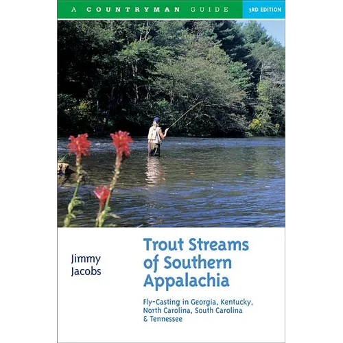 Trout Streams of Southern Appalachia: Fly-Casting in Georgia, Kentucky, North Carolina, South Carolina & Tennessee - Paperback