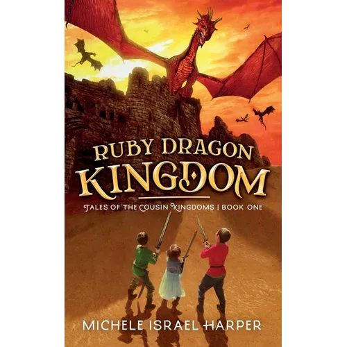 Ruby Dragon Kingdom: Tales of the Cousin Kingdoms, Book One - Paperback
