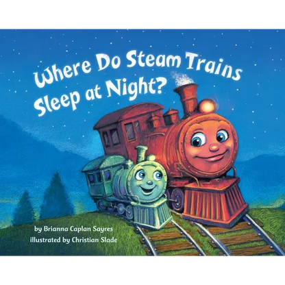 Where Do Steam Trains Sleep at Night? - Board Book