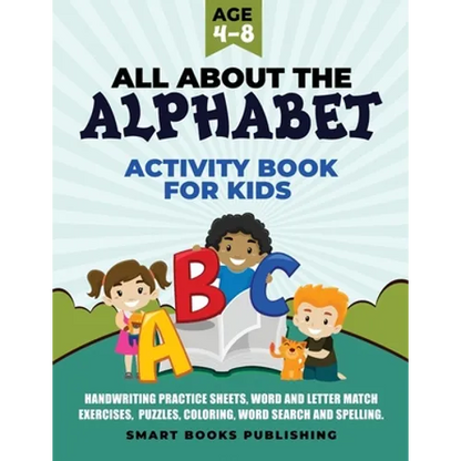 All About the Alphabet Activity Book for Kids 4-8: Handwriting Practice Sheets, Word and Letter Match Exercises, Puzzles, Letter Recognition, Coloring - Paperback