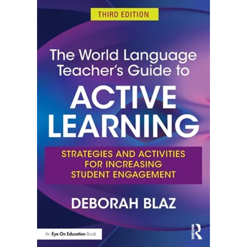 The World Language Teacher's Guide to Active Learning: Strategies and Activities for Increasing Student Engagement - Paperback
