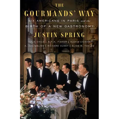 The Gourmands' Way: Six Americans in Paris and the Birth of a New Gastronomy - Paperback