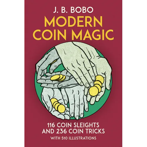 Modern Coin Magic: 116 Coin Sleights and 236 Coin Tricks - Paperback