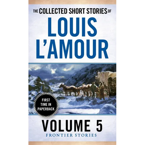 The Collected Short Stories of Louis l'Amour, Volume 5: Frontier Stories - Mass Market Paperbound