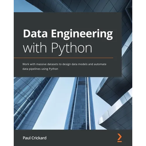 Data Engineering with Python: Work with massive datasets to design data models and automate data pipelines using Python - Paperback