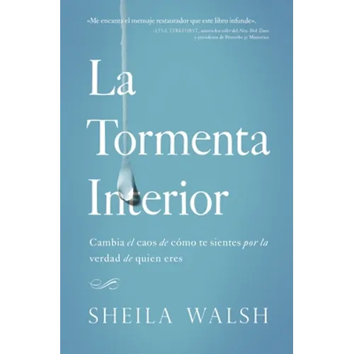 The La Tormenta Interior: Cambia El Caos de C��mo Te Sientes Por La Verdad de Quien Eres - Paperback