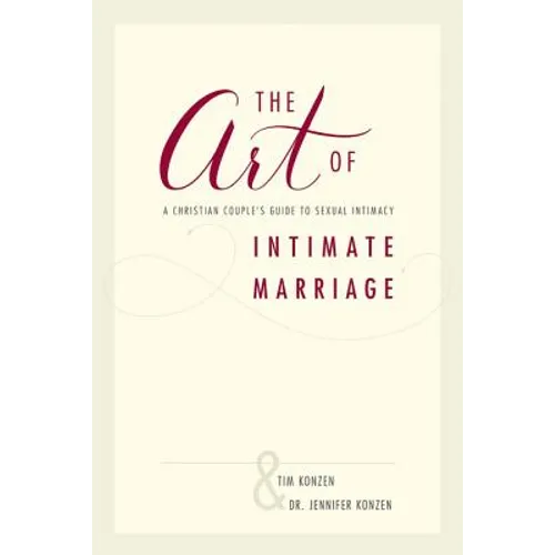 The Art of Intimate Marriage: A Christian Couple's Guide to Sexual Intimacy - Paperback