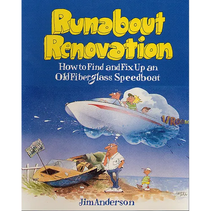Runabout Renovation: How to Find and Fix Up an Old Fiberglass Speedboat - Paperback