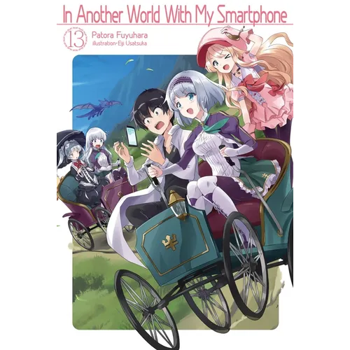 In Another World with My Smartphone: Volume 13 (Light Novel): Volume 13 - Paperback