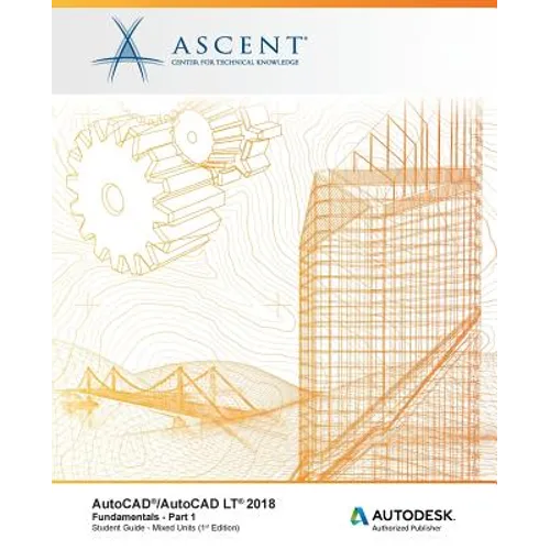 AutoCAD/AutoCAD LT 2018 Fundamentals - Mixed Units: Part 1: Autodesk Authorized Publisher - Paperback