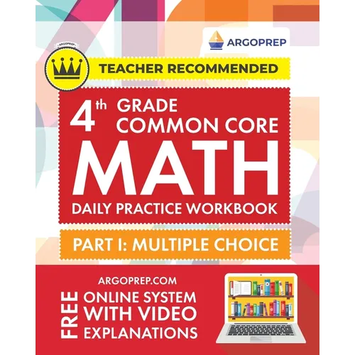 4th Grade Common Core Math: Daily Practice Workbook - Part I: Multiple Choice 1000+ Practice Questions and Video Explanations Argo Brothers (Common Co - Paperback