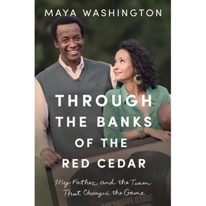 Through the Banks of the Red Cedar: My Father and the Team That Changed the Game - Hardcover