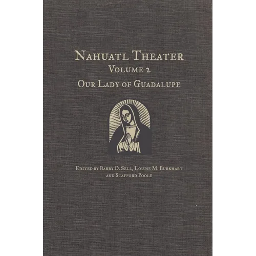 Nahuatl Theater: Nahuatl Theater Volume 2: Our Lady of Guadalupe Volume 2 - Hardcover