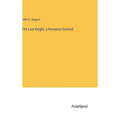 The Last Knight, a Romance-Garland - Hardcover
