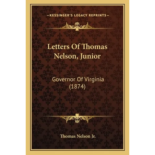 Letters Of Thomas Nelson, Junior: Governor Of Virginia (1874) - Paperback