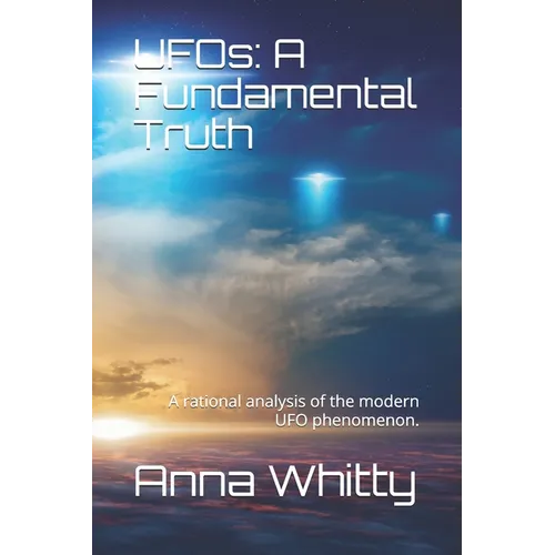 UFOs: A Fundamental Truth: The truth is here. It's all connected. - Paperback
