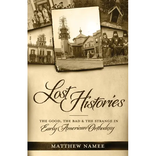 Lost Histories: The Good, the Bad, and the Strange in Early American Orthodoxy - Paperback