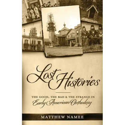 Lost Histories: The Good, the Bad, and the Strange in Early American Orthodoxy - Paperback