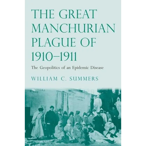 Great Manchurian Plague of 1910-1911: The Geopolitics of an Epidemic Disease - Hardcover