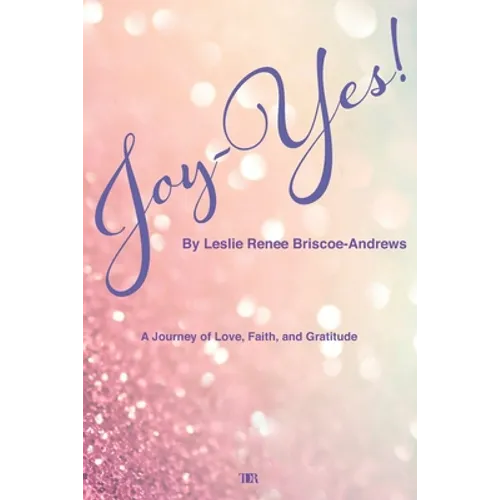 Joy-Yes!: a journey of love, faith, and gratitude - Paperback
