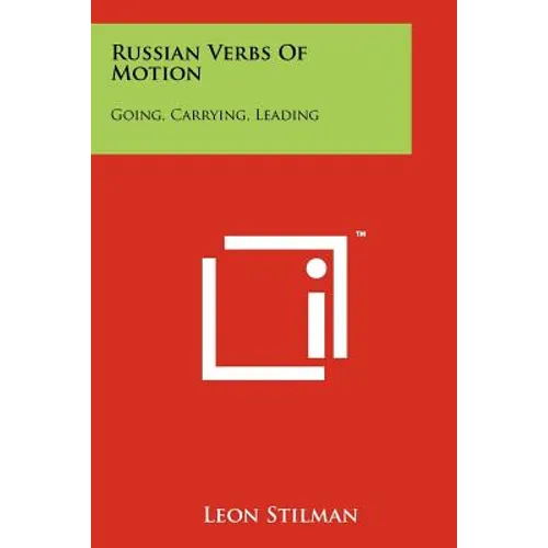 Russian Verbs Of Motion: Going, Carrying, Leading - Paperback