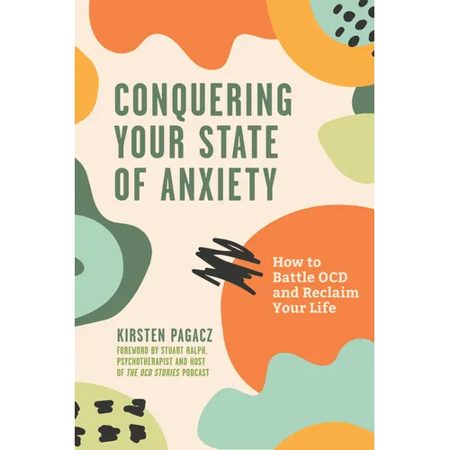 Conquering Your State of Anxiety: How to Battle Ocd and Reclaim Your Life (Intrusive Thoughts, Overcoming Anxiety) - Paperback