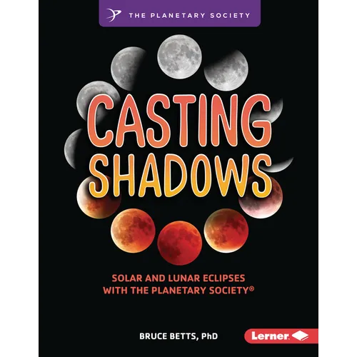 Casting Shadows: Solar and Lunar Eclipses with the Planetary Society (R) - Library Binding