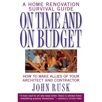 On Time and on Budget: A Home Renovation Survival Guide - Paperback