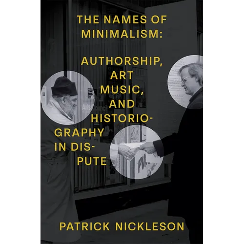 The Names of Minimalism: Authorship, Art Music, and Historiography in Dispute - Paperback
