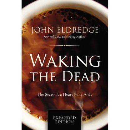 Waking the Dead: The Secret to a Heart Fully Alive - Paperback