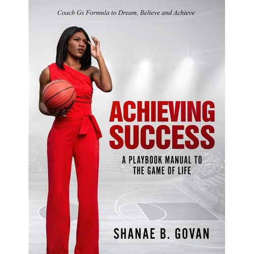 Achieving Success!: A Playbook Manual to the Game of Life - Paperback