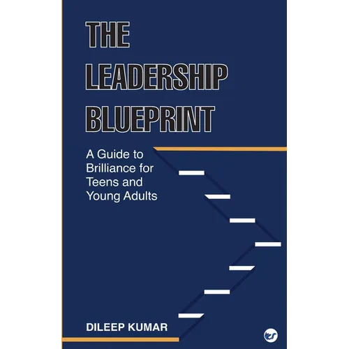 The Leadership Blueprint: A Guide to Brilliance for Teens and Young Adults - Paperback