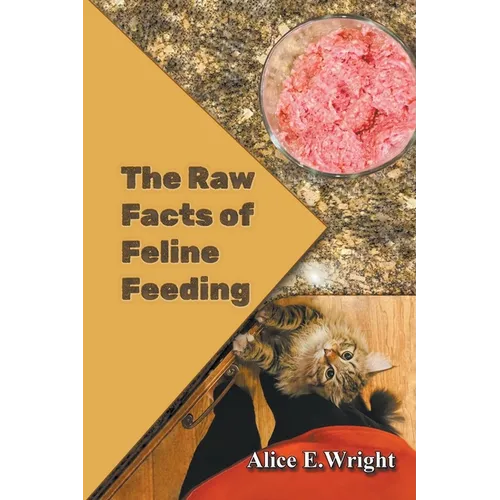 The Raw Facts of Feline Feeding - Paperback