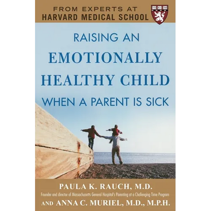 Raising an Emotionally Healthy Child When a Parent Is Sick (a Harvard Medical School Book) - Paperback