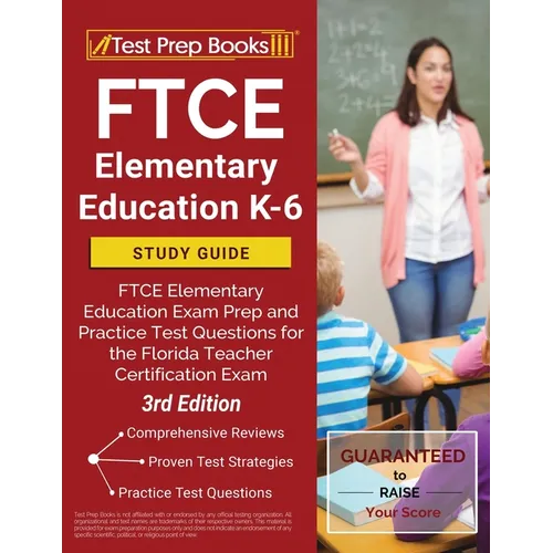 FTCE Elementary Education K-6 Study Guide: FTCE Elementary Education Exam Prep and Practice Test Questions for the Florida Teacher Certification Exam - Paperback