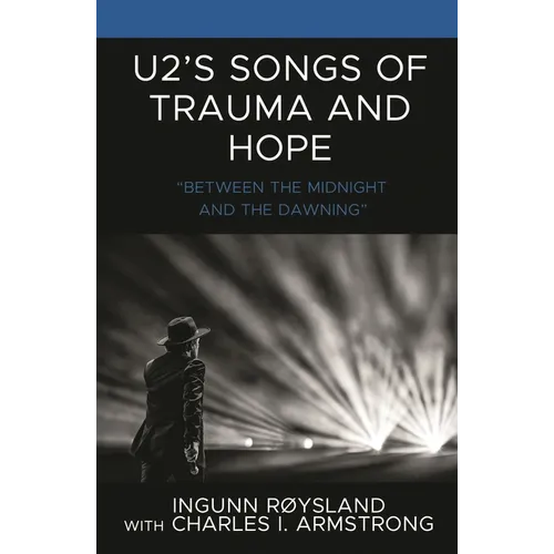 U2's Songs of Trauma and Hope: "Between the Midnight and the Dawning" - Hardcover