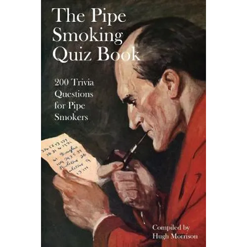 The Pipe Smoking Quiz Book: 200 Trivia Questions for Pipe Smokers - Paperback