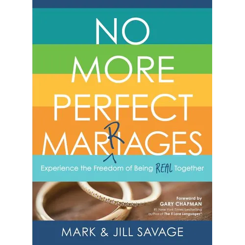 No More Perfect Marriages: Experience the Freedom of Being Real Together - Paperback