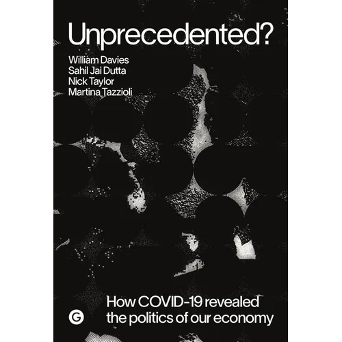 Unprecedented?: How Covid-19 Revealed the Politics of Our Economy - Paperback