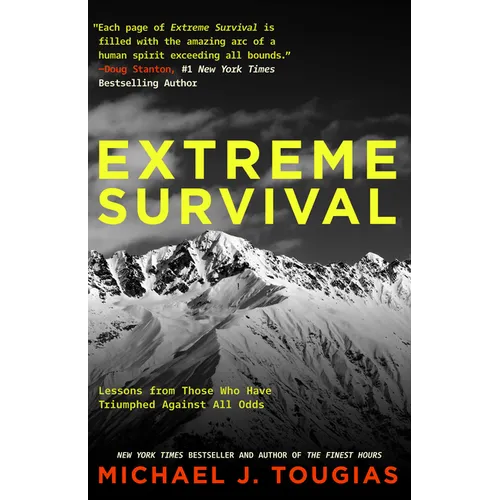 Extreme Survival: Lessons from Those Who Have Triumphed Against All Odds (Survival Stories, True Stories) - Paperback