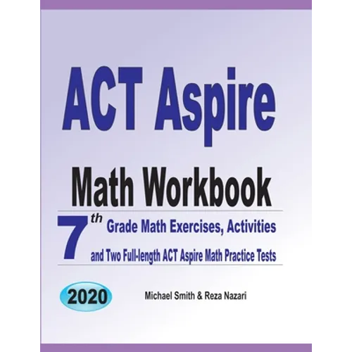 ACT Aspire Math Workbook: 7th Grade Math Exercises, Activities, and Two Full-Length ACT Aspire Math Practice Tests - Paperback