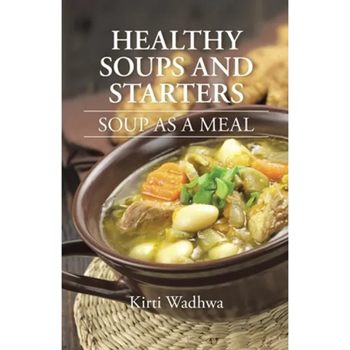 Healthy Soups and Starters: Soup as a Meal - Paperback