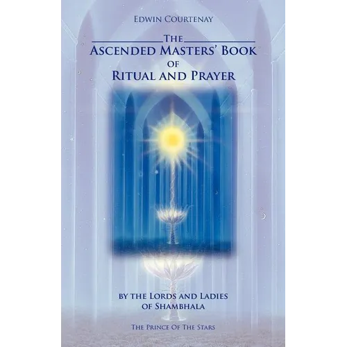 The Ascended Masters' Book of Ritual and Prayer - Paperback