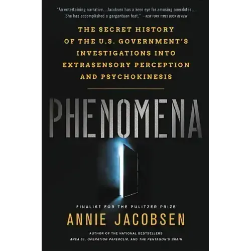 Phenomena: The Secret History of the U.S. Government's Investigations Into Extrasensory Perception and Psychokinesis - Hardcover