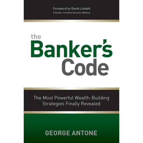 The Banker's Code: The Most Powerful Wealth-Building Strategies Finally Revealed - Paperback