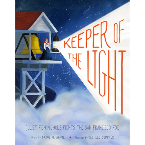 Keeper of the Light: Juliet Fish Nichols Fights the San Francisco Fog - Hardcover