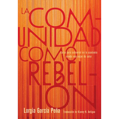 La Comunidad Como Rebelión: Curso Para Sobrevivir En La Academia Siendo Una Mujer de Color - Paperback